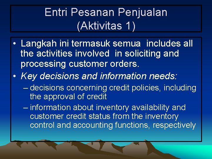 Entri Pesanan Penjualan (Aktivitas 1) • Langkah ini termasuk semua includes all the activities