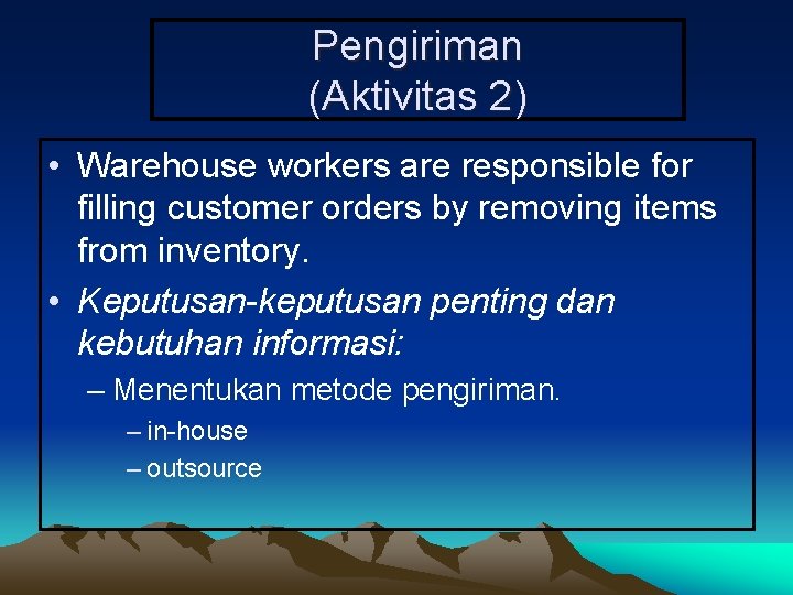 Pengiriman (Aktivitas 2) • Warehouse workers are responsible for filling customer orders by removing