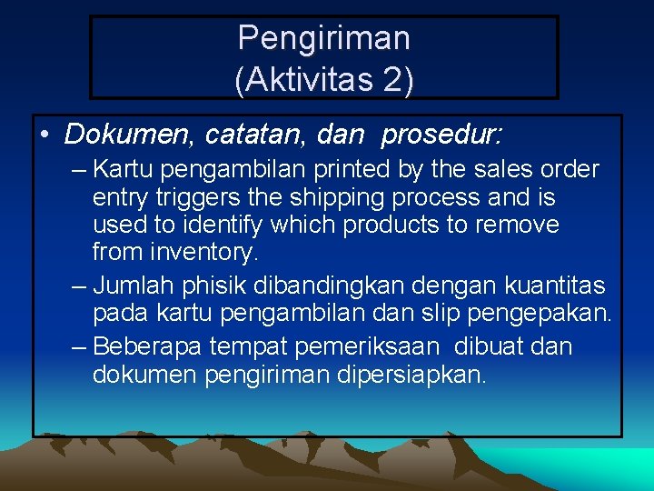 Pengiriman (Aktivitas 2) • Dokumen, catatan, dan prosedur: – Kartu pengambilan printed by the