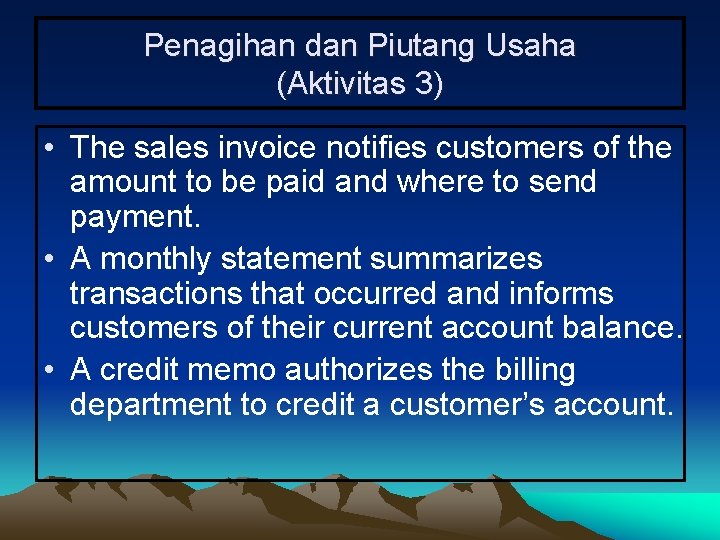 Penagihan dan Piutang Usaha (Aktivitas 3) • The sales invoice notifies customers of the