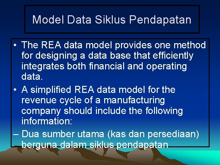 Model Data Siklus Pendapatan • The REA data model provides one method for designing