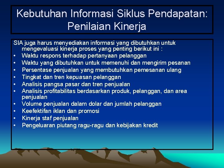 Kebutuhan Informasi Siklus Pendapatan: Penilaian Kinerja SIA juga harus menyediakan informasi yang dibutuhkan untuk