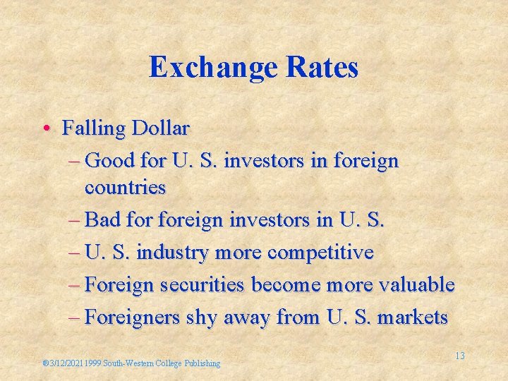 Exchange Rates • Falling Dollar – Good for U. S. investors in foreign countries