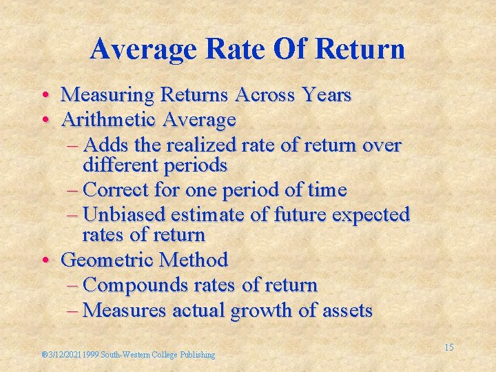 Average Rate Of Return • • Measuring Returns Across Years Arithmetic Average – Adds
