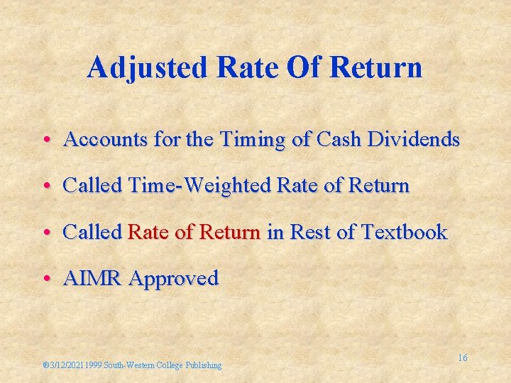 Adjusted Rate Of Return • Accounts for the Timing of Cash Dividends • Called