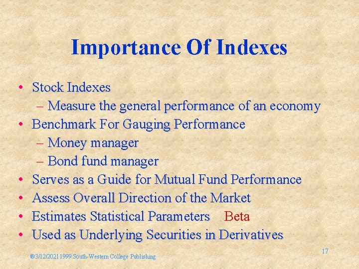 Importance Of Indexes • Stock Indexes – Measure the general performance of an economy