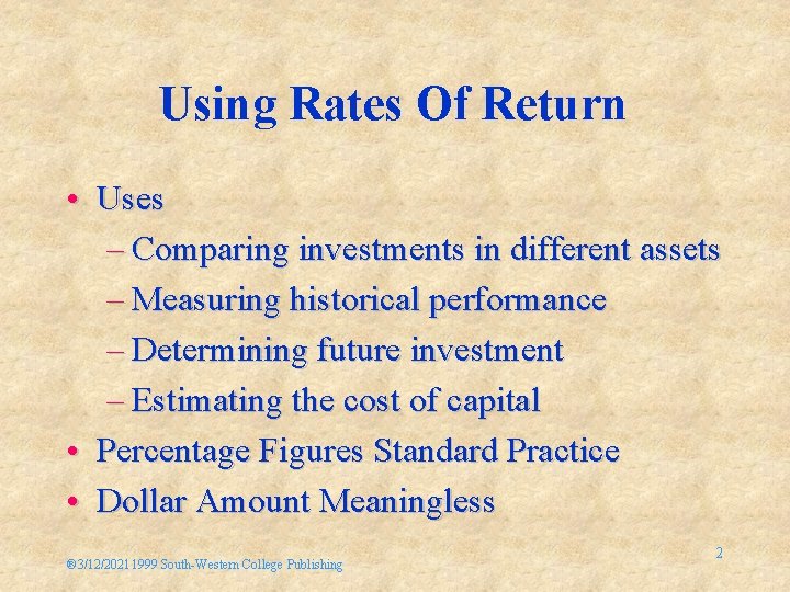 Using Rates Of Return • Uses – Comparing investments in different assets – Measuring