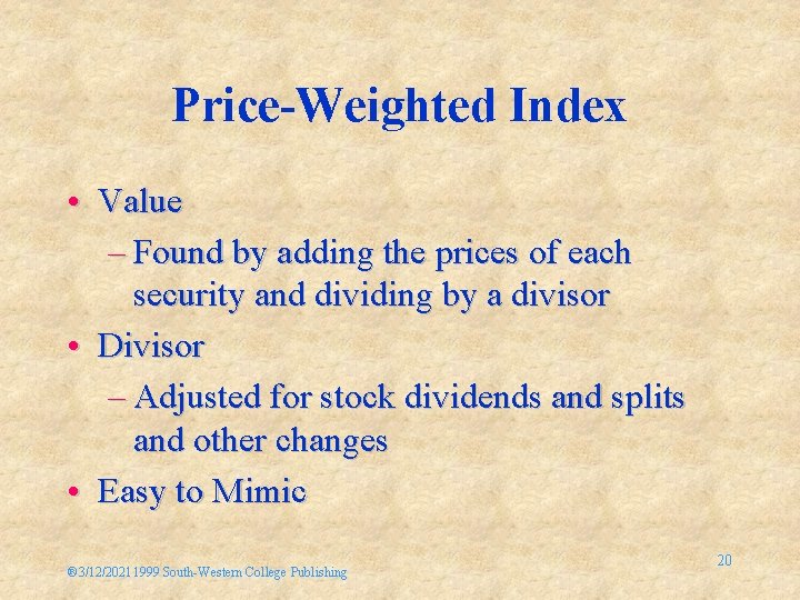 Price-Weighted Index • Value – Found by adding the prices of each security and