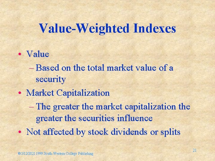 Value-Weighted Indexes • Value – Based on the total market value of a security