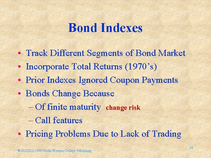 Bond Indexes • • Track Different Segments of Bond Market Incorporate Total Returns (1970’s)