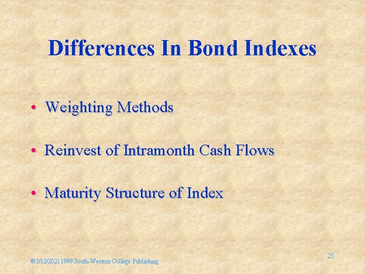 Differences In Bond Indexes • Weighting Methods • Reinvest of Intramonth Cash Flows •