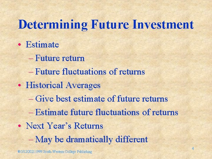 Determining Future Investment • Estimate – Future return – Future fluctuations of returns •