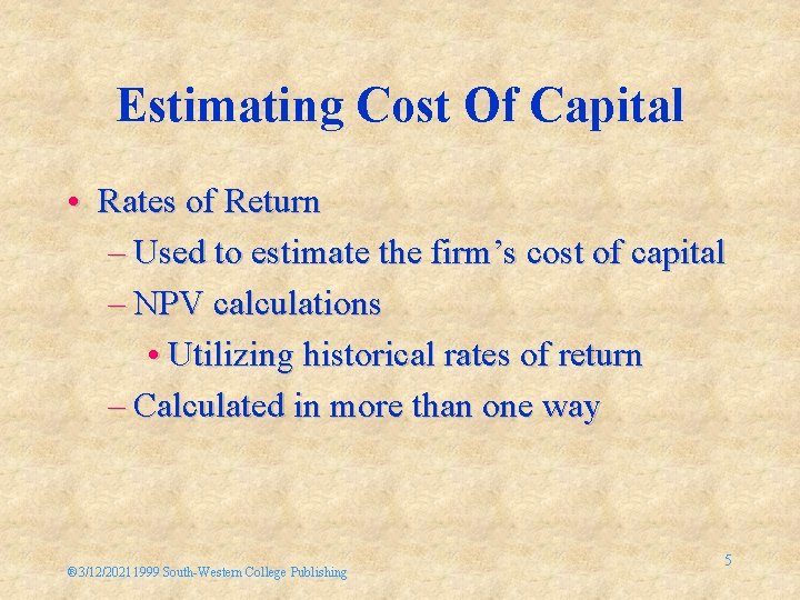 Estimating Cost Of Capital • Rates of Return – Used to estimate the firm’s