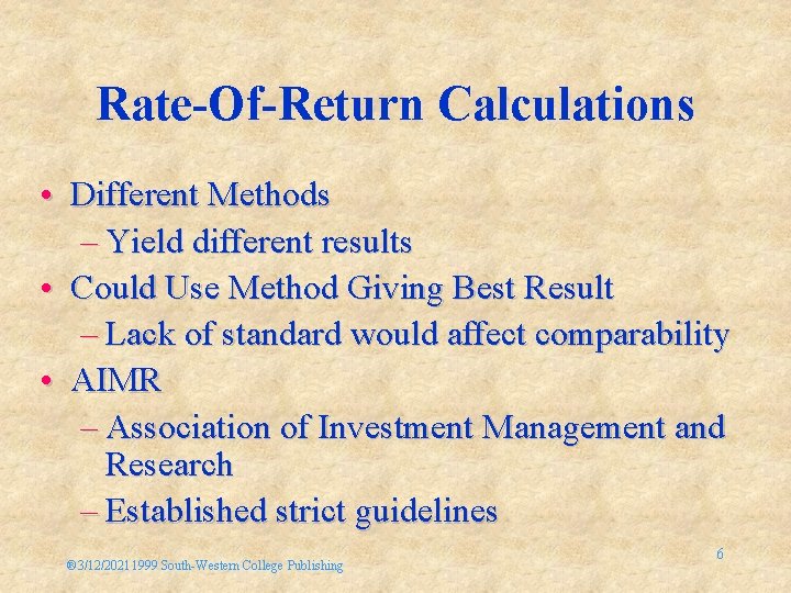 Rate-Of-Return Calculations • Different Methods – Yield different results • Could Use Method Giving