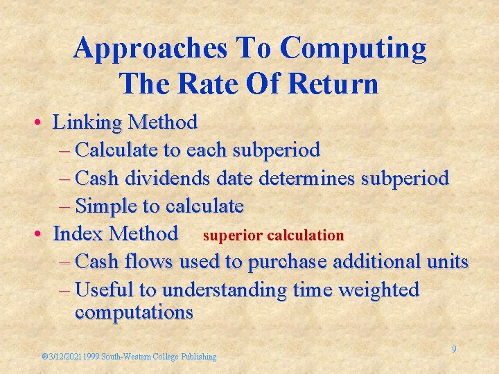 Approaches To Computing The Rate Of Return • Linking Method – Calculate to each