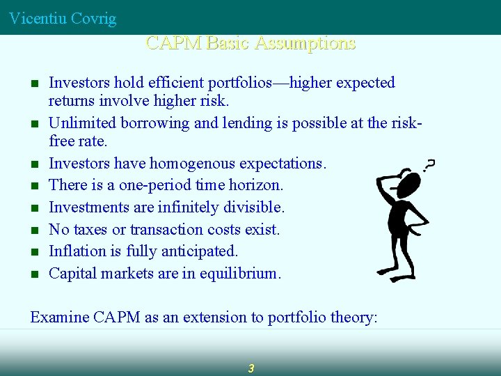 Vicentiu Covrig CAPM Basic Assumptions n n n n Investors hold efficient portfolios—higher expected Vicentiu Covrig CAPM Basic Assumptions n n n n Investors hold efficient portfolios—higher expected