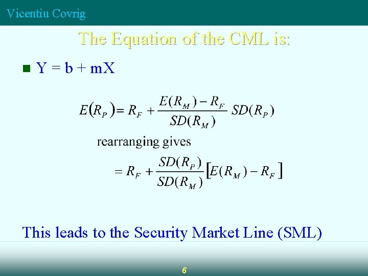 Vicentiu Covrig The Equation of the CML is: n Y = b + m. Vicentiu Covrig The Equation of the CML is: n Y = b + m.
