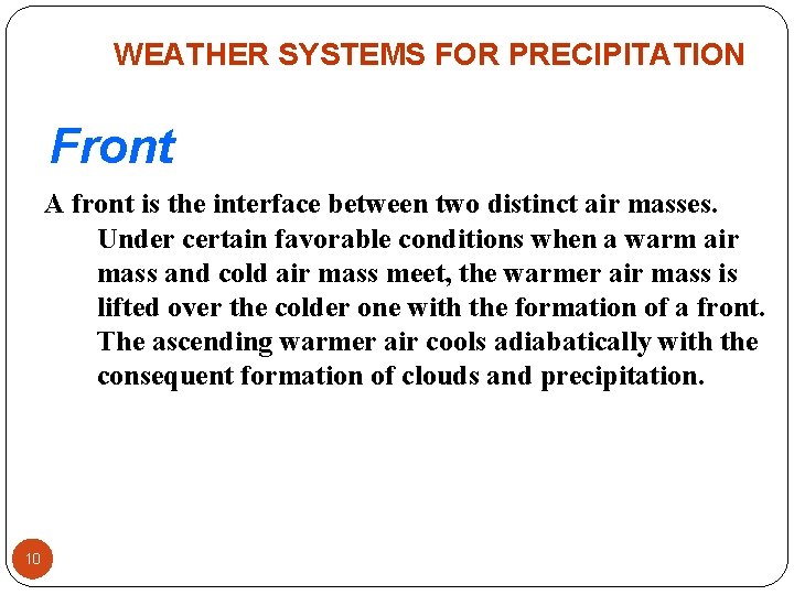 WEATHER SYSTEMS FOR PRECIPITATION Front A front is the interface between two distinct air WEATHER SYSTEMS FOR PRECIPITATION Front A front is the interface between two distinct air