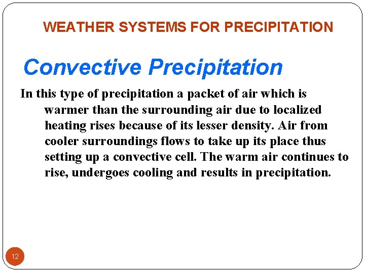WEATHER SYSTEMS FOR PRECIPITATION Convective Precipitation In this type of precipitation a packet of WEATHER SYSTEMS FOR PRECIPITATION Convective Precipitation In this type of precipitation a packet of