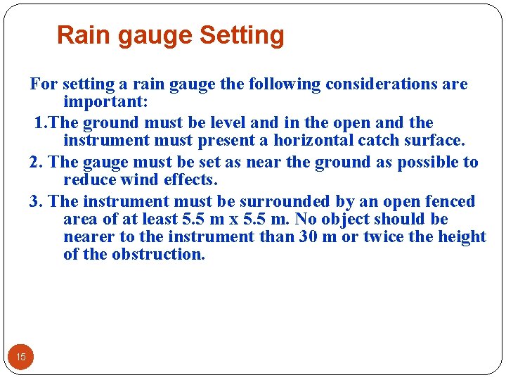 Rain gauge Setting For setting a rain gauge the following considerations are important: 1. Rain gauge Setting For setting a rain gauge the following considerations are important: 1.