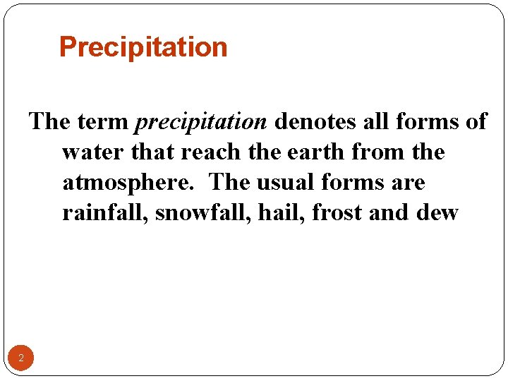 Precipitation The term precipitation denotes all forms of water that reach the earth from Precipitation The term precipitation denotes all forms of water that reach the earth from