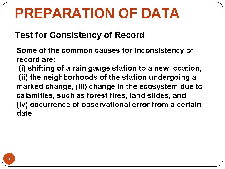 PREPARATION OF DATA Test for Consistency of Record Some of the common causes for PREPARATION OF DATA Test for Consistency of Record Some of the common causes for