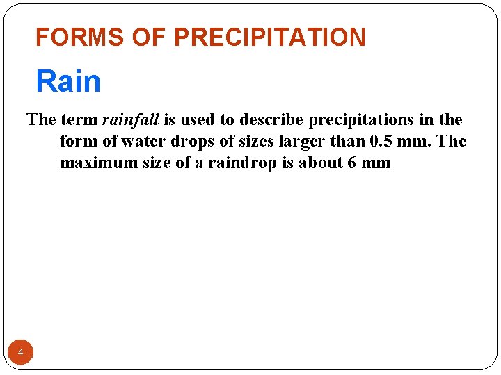 FORMS OF PRECIPITATION Rain The term rainfall is used to describe precipitations in the FORMS OF PRECIPITATION Rain The term rainfall is used to describe precipitations in the