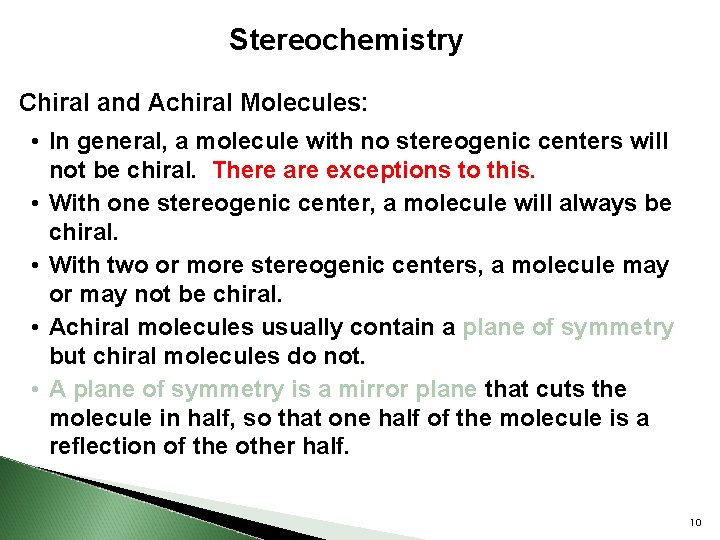 Stereochemistry Chiral and Achiral Molecules: • In general, a molecule with no stereogenic centers