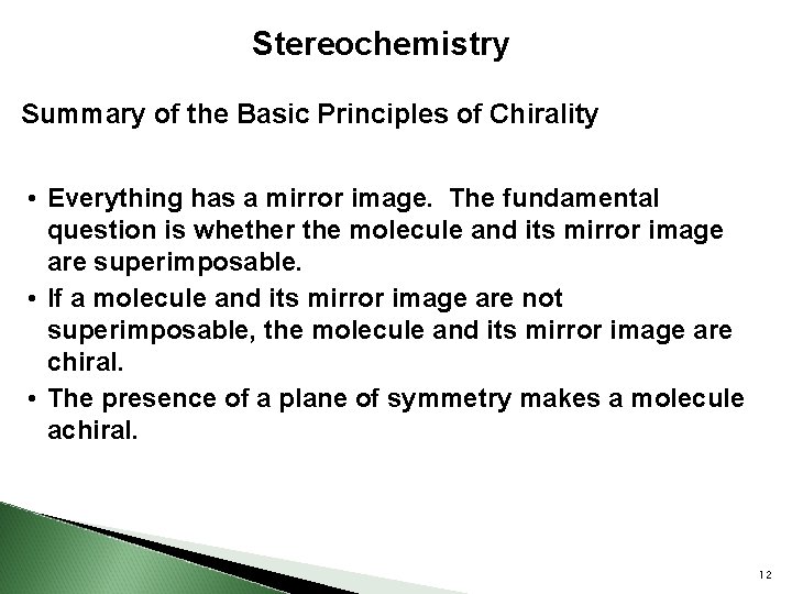 Stereochemistry Summary of the Basic Principles of Chirality • Everything has a mirror image.