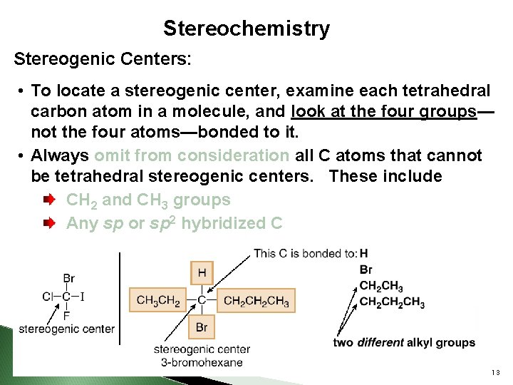 Stereochemistry Stereogenic Centers: • To locate a stereogenic center, examine each tetrahedral carbon atom