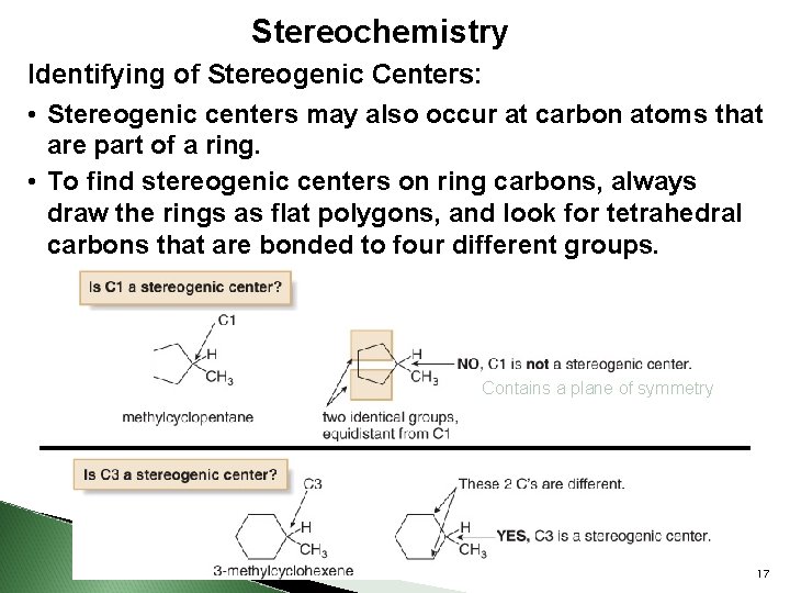 Stereochemistry Identifying of Stereogenic Centers: • Stereogenic centers may also occur at carbon atoms