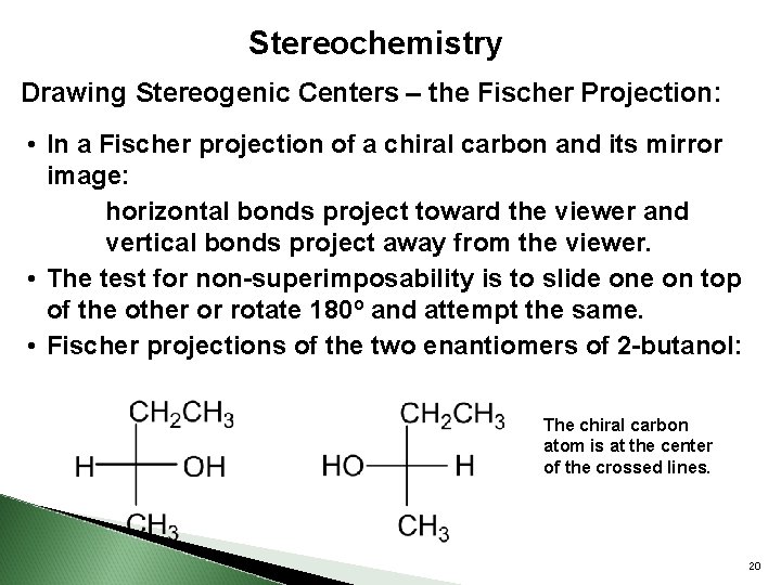 Stereochemistry Drawing Stereogenic Centers – the Fischer Projection: • In a Fischer projection of