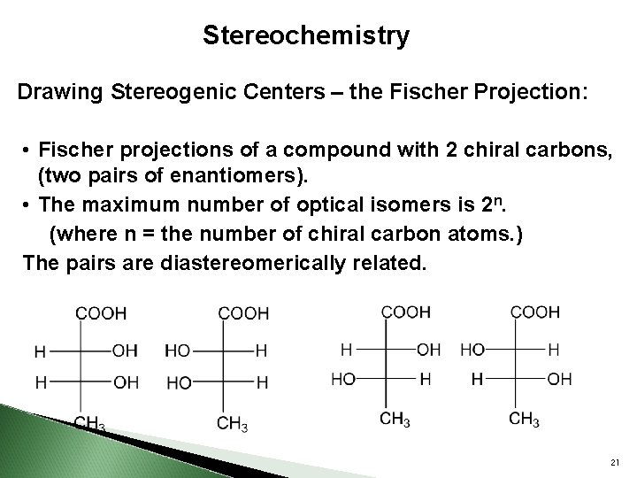 Stereochemistry Drawing Stereogenic Centers – the Fischer Projection: • Fischer projections of a compound