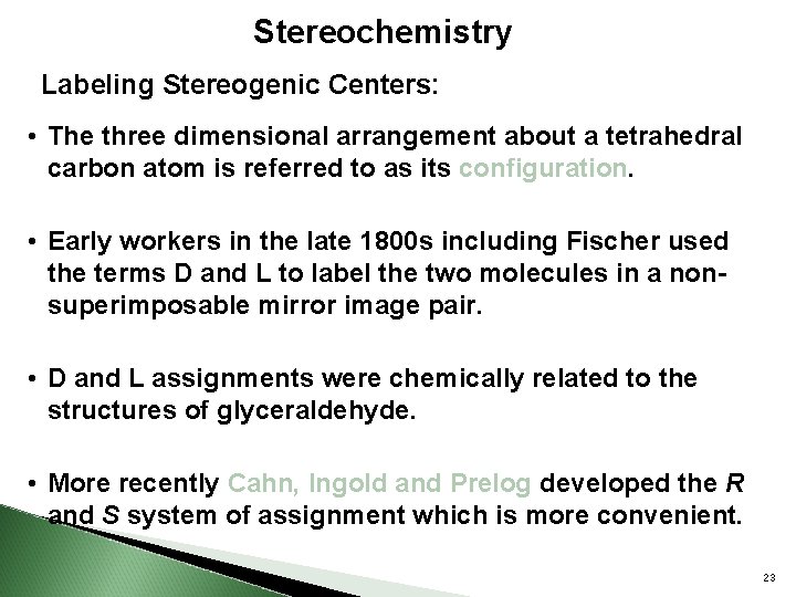 Stereochemistry Labeling Stereogenic Centers: • The three dimensional arrangement about a tetrahedral carbon atom