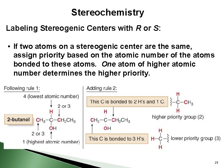 Stereochemistry Labeling Stereogenic Centers with R or S: • If two atoms on a