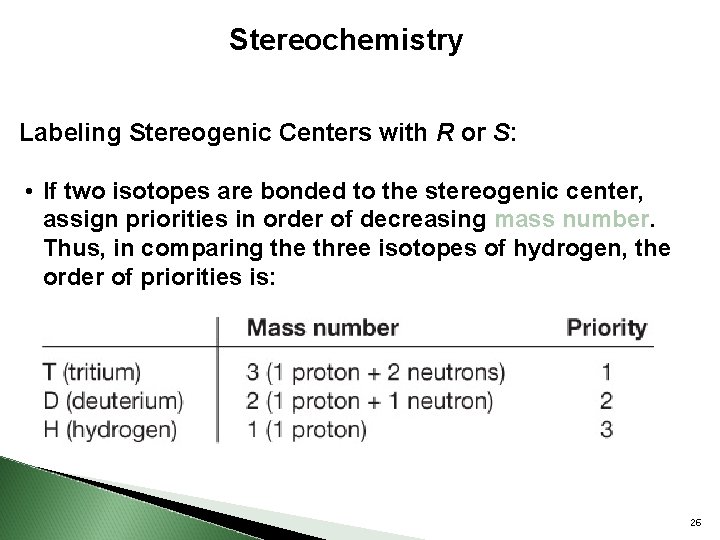 Stereochemistry Labeling Stereogenic Centers with R or S: • If two isotopes are bonded