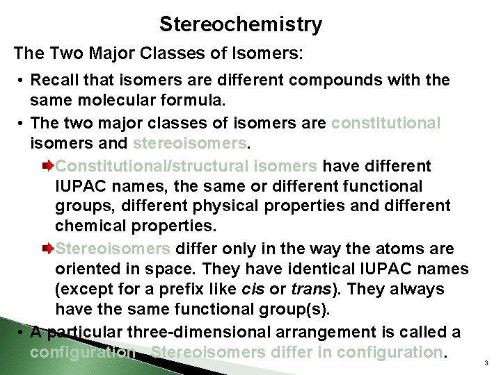 Stereochemistry The Two Major Classes of Isomers: • Recall that isomers are different compounds