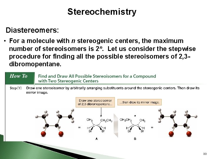 Stereochemistry Diastereomers: • For a molecule with n stereogenic centers, the maximum number of