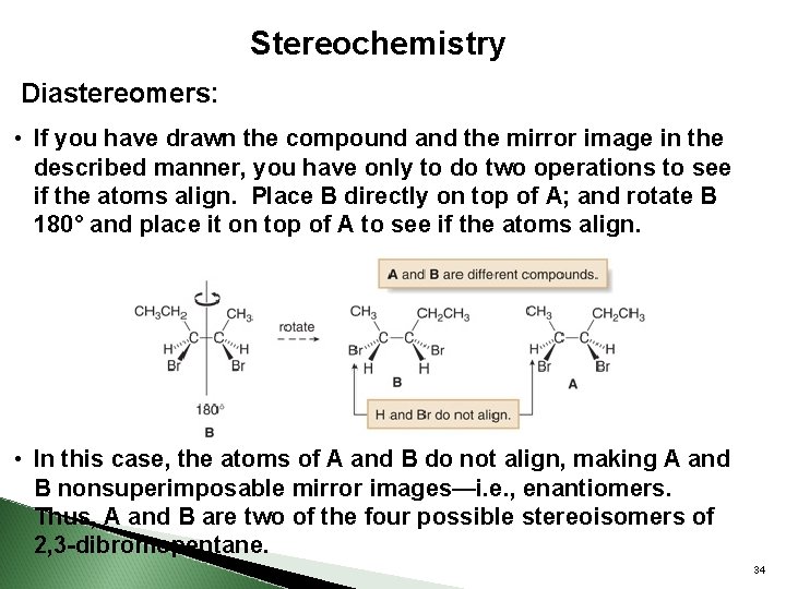 Stereochemistry Diastereomers: • If you have drawn the compound and the mirror image in