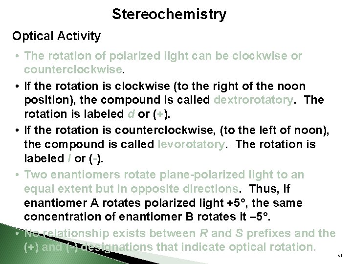 Stereochemistry Optical Activity • The rotation of polarized light can be clockwise or counterclockwise.