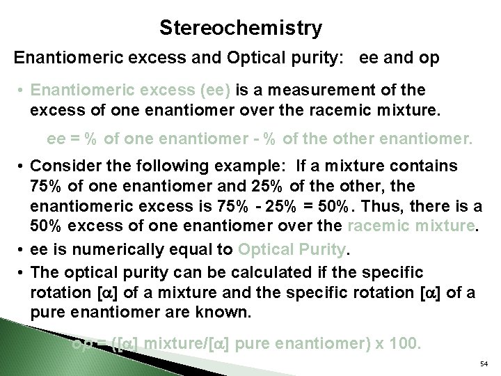 Stereochemistry Enantiomeric excess and Optical purity: ee and op • Enantiomeric excess (ee) is