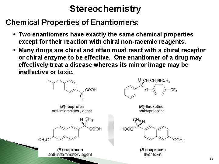 Stereochemistry Chemical Properties of Enantiomers: • Two enantiomers have exactly the same chemical properties