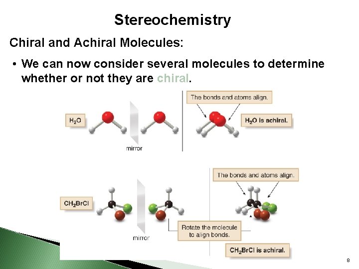 Stereochemistry Chiral and Achiral Molecules: • We can now consider several molecules to determine