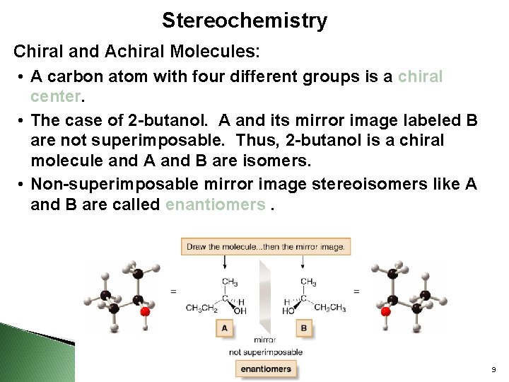 Stereochemistry Chiral and Achiral Molecules: • A carbon atom with four different groups is