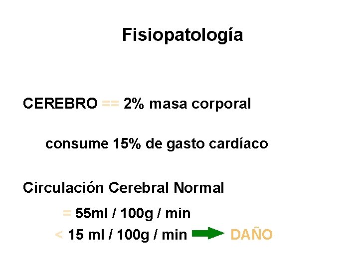 Fisiopatología CEREBRO == 2% masa corporal consume 15% de gasto cardíaco Circulación Cerebral Normal