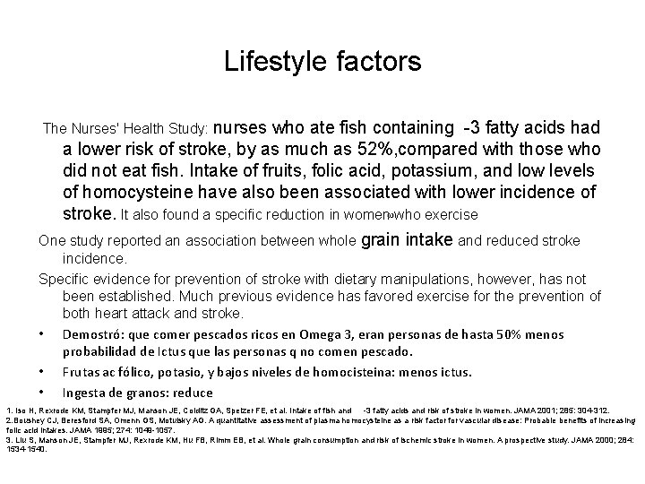 Lifestyle factors The Nurses' Health Study: nurses who ate fish containing -3 fatty acids