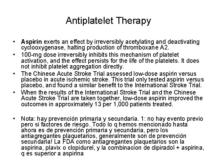 Antiplatelet Therapy • Aspirin exerts an effect by irreversibly acetylating and deactivating cyclooxygenase, halting