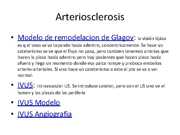 Arteriosclerosis • Modelo de remodelacion de Glagov: la visión típica es q el vaso