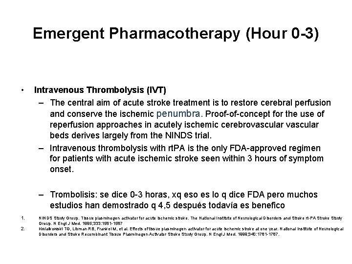 Emergent Pharmacotherapy (Hour 0 -3) • Intravenous Thrombolysis (IVT) – The central aim of