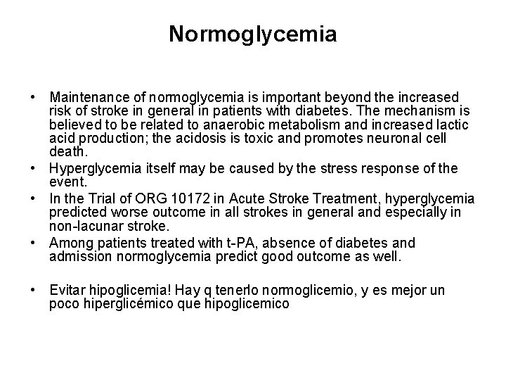 Normoglycemia • Maintenance of normoglycemia is important beyond the increased risk of stroke in
